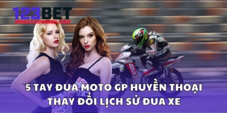 5 tay đua Moto GP huyền thoại thay đổi lịch sử đua xe