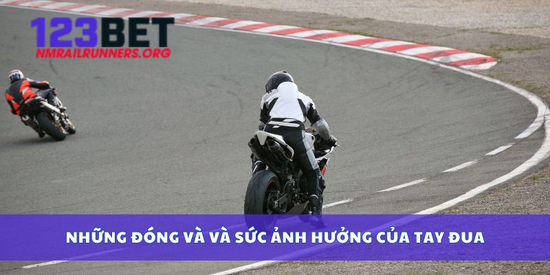 Những đóng góp và sức ảnh hưởng của tay đua