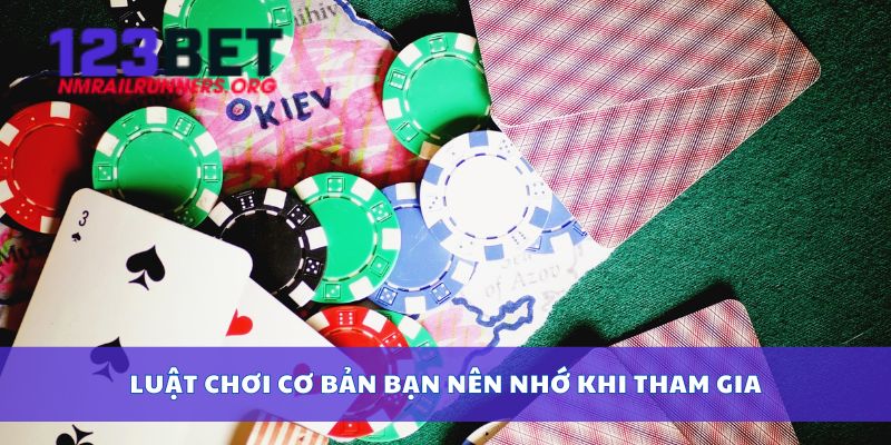 Luật chơi cơ bản bạn nên nhớ khi tham gia