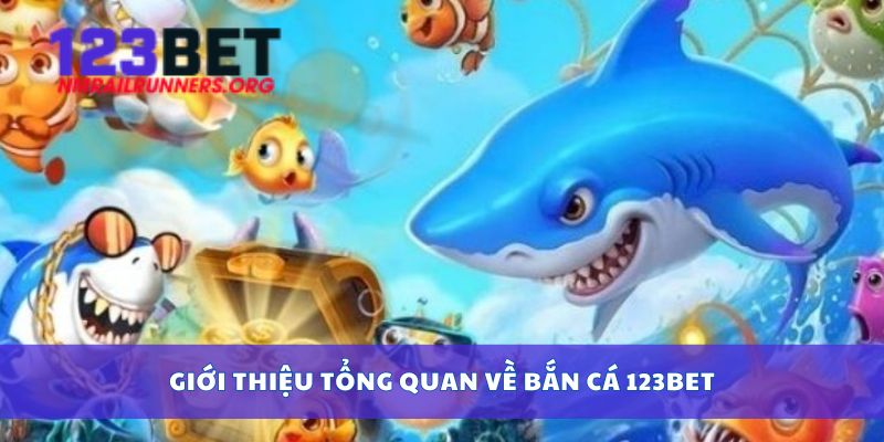 Giới thiệu tổng quan về bắn cá 123bet