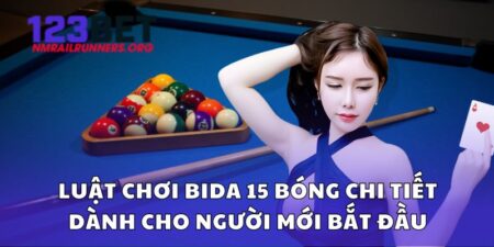 Luật chơi bida 15 bóng chi tiết dành cho người mới bắt đầu