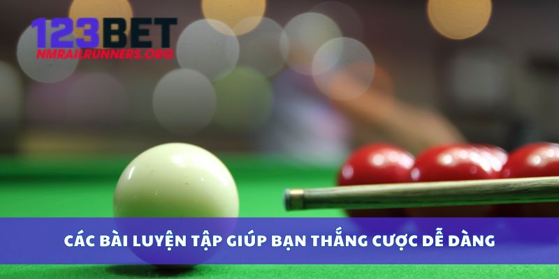 Các bài luyện tập giúp bạn thắng cược dễ dàng