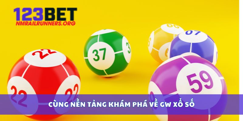 Cùng nền tảng khám phá về GW xổ số
