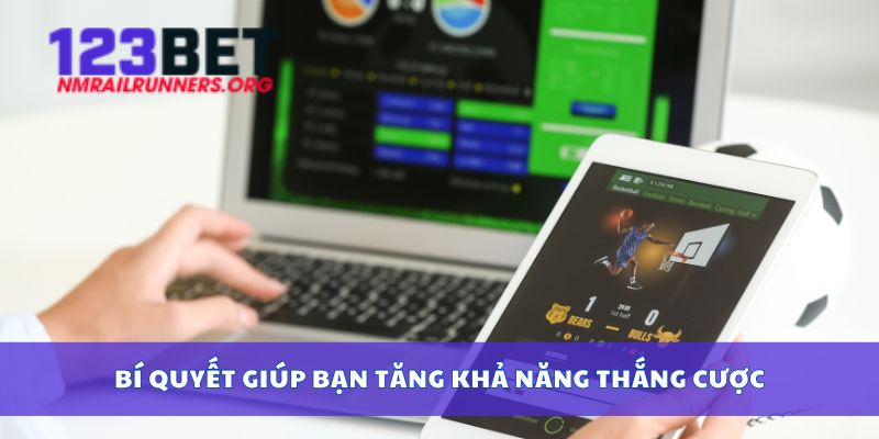 Chiến thuật cược giúp bạn tăng khả năng thắng