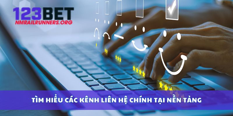 Tìm hiểu các kênh liên hệ chính tại nền tảng