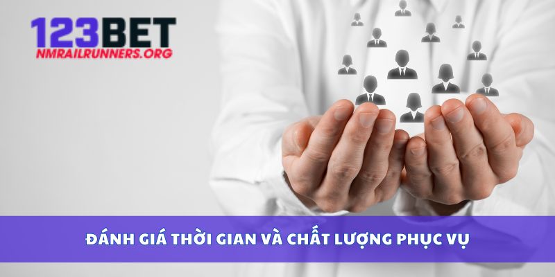 Đánh giá thời gian và chất lượng phục vụ