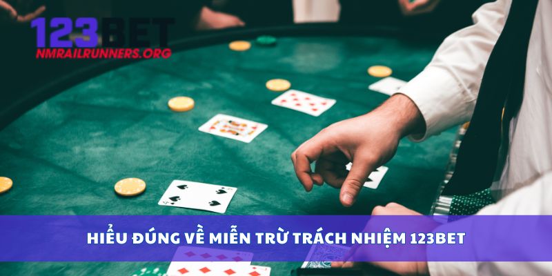 Hiểu đúng về miễn trừ trách nhiệm 123BET