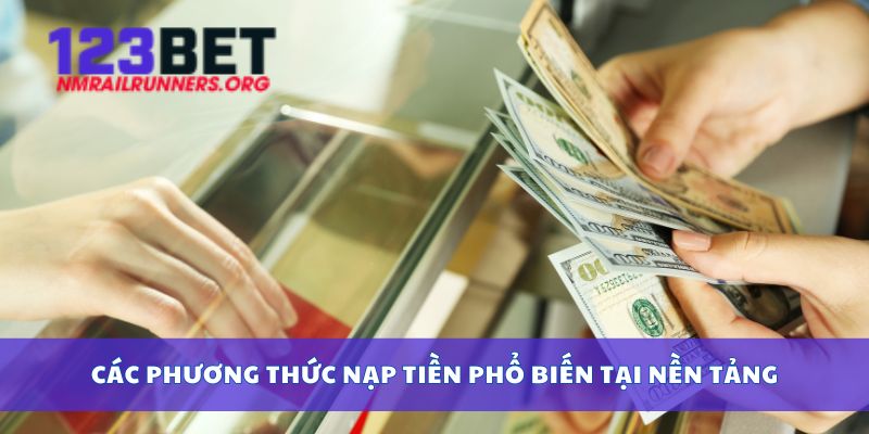 Các phương thức nạp tiền phổ biến tại nền tảng