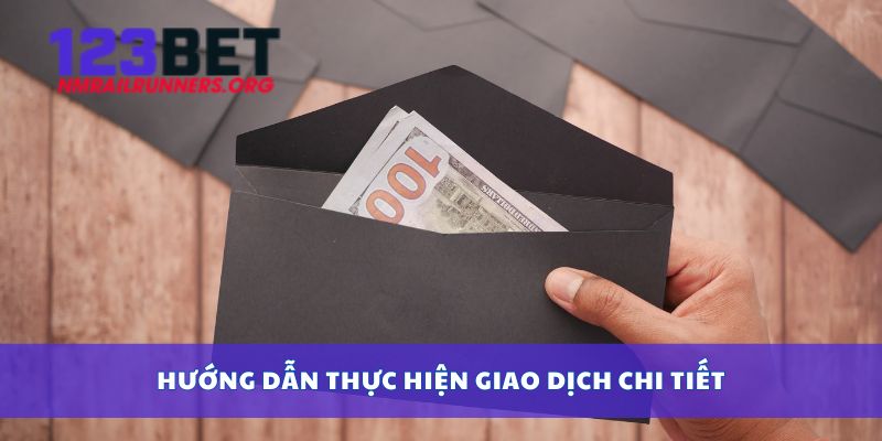 Hướng dẫn thực hiện giao dịch chi tiết