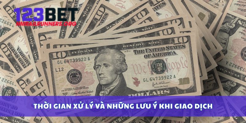 Thời gian xử lý và những lưu ý khi giao dịch