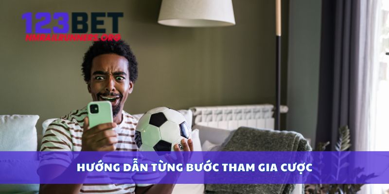 Hướng dẫn từng bước tham gia cược