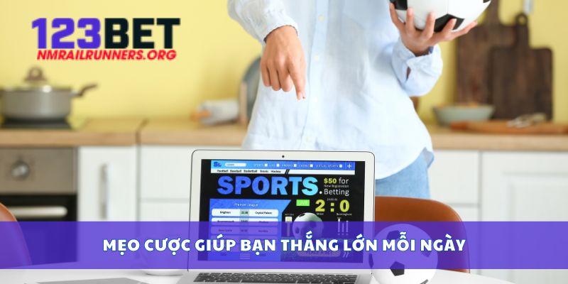 Mẹo cược giúp bạn thắng lớn mỗi ngày
