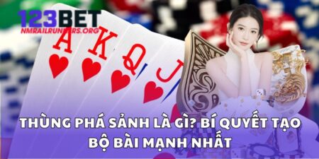 Thùng Phá Sảnh Là Gì? Bí Quyết Tạo Bộ Bài Mạnh Nhất