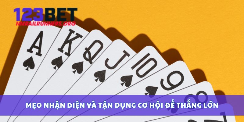 Mẹo nhận diện và tận dụng cơ hội để thắng lớn