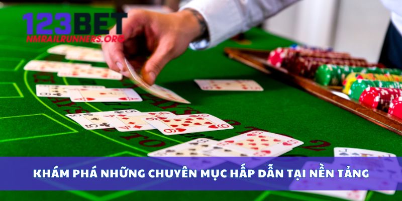 Khám phá những chuyên mục hấp dẫn tại nền tảng