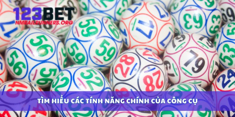 Tìm hiểu các tính năng chính của công cụ