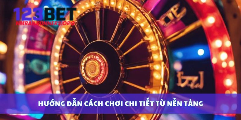Hướng dẫn cách chơi chi tiết từ nền tảng