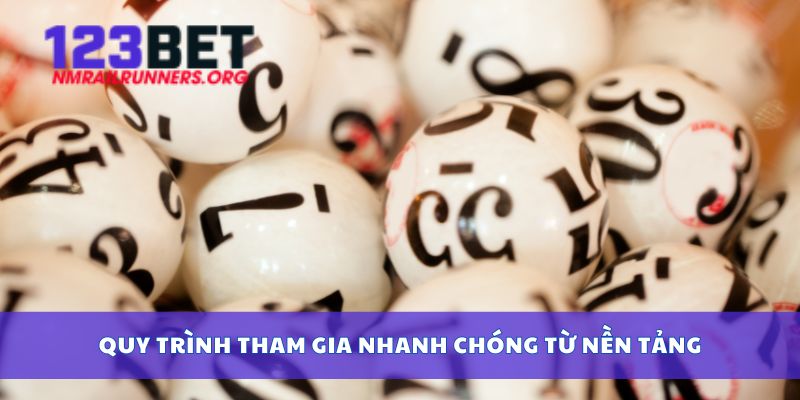 Quy trình tham gia nhanh chóng từ nền tảng