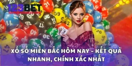 Xổ Số Miền Bắc Hôm Nay – Kết Quả Nhanh, Chính Xác Nhất