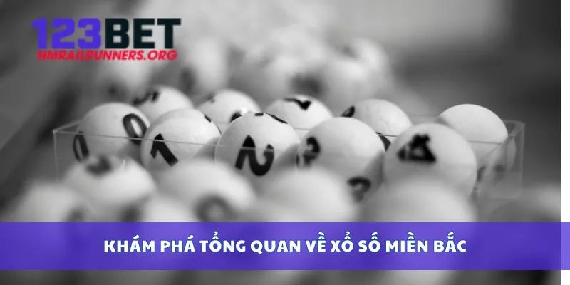 Khám phá tổng quan về xổ số miền Bắc